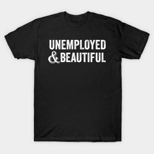 unemployed girlfriend T-Shirt